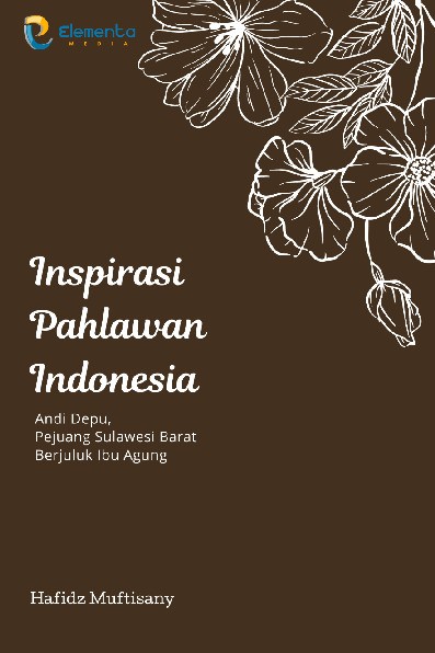 Inspirasi Pahlawan Indonesia : Andi Depu, Pejuang Sulawesi Barat Berjuluk Ibu Agung